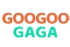 GOOGOOGAGA